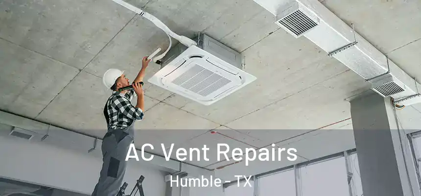  AC Vent Repairs Humble - TX