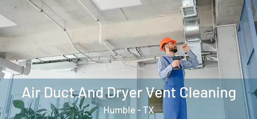  Air Duct And Dryer Vent Cleaning Humble - TX
