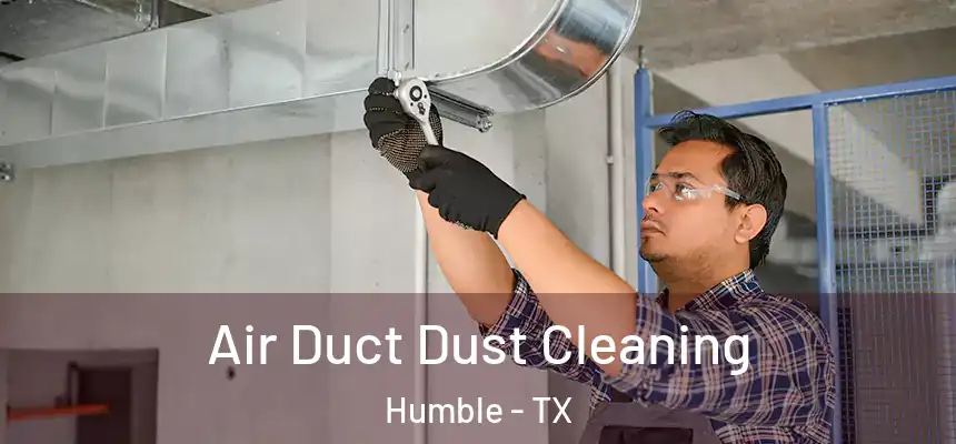  Air Duct Dust Cleaning Humble - TX