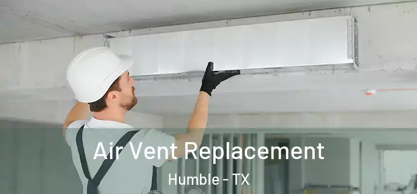  Air Vent Replacement Humble - TX