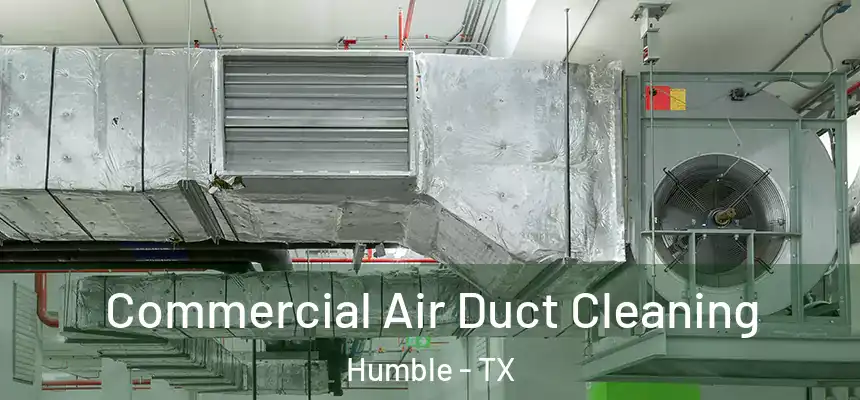  Commercial Air Duct Cleaning Humble - TX