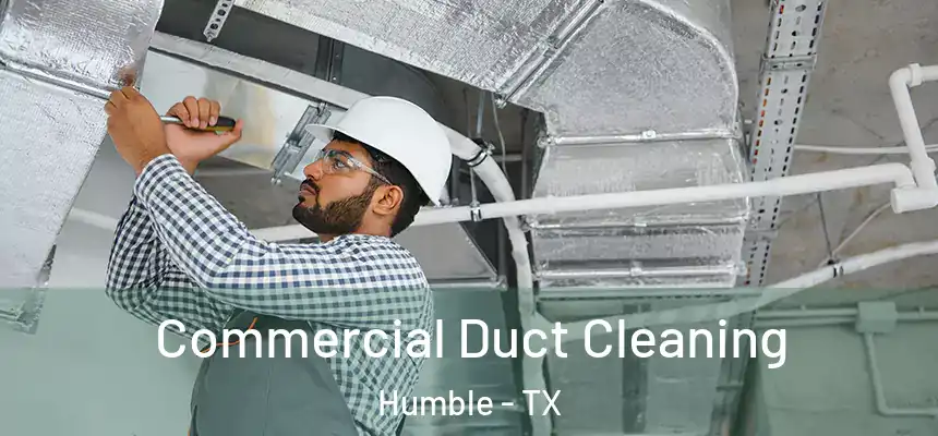  Commercial Duct Cleaning Humble - TX