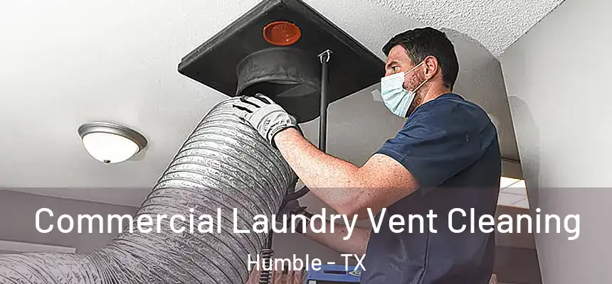  Commercial Laundry Vent Cleaning Humble - TX