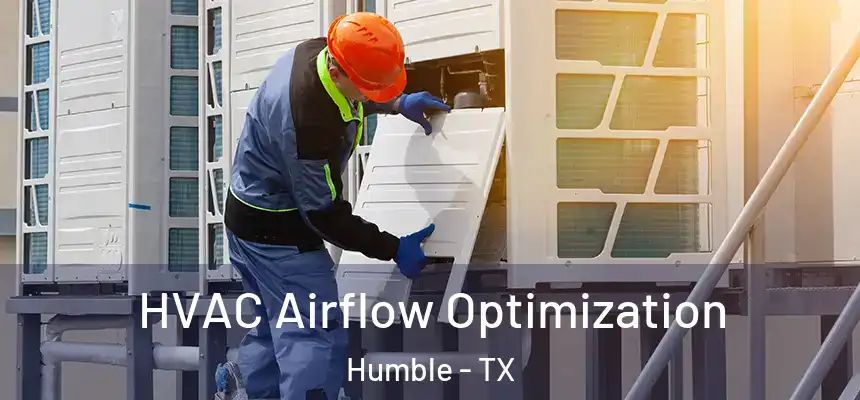  HVAC Airflow Optimization Humble - TX