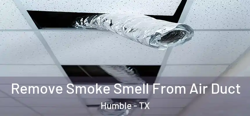 Remove Smoke Smell From Air Duct Humble - TX