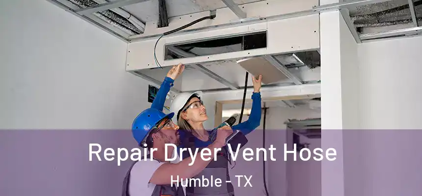  Repair Dryer Vent Hose Humble - TX