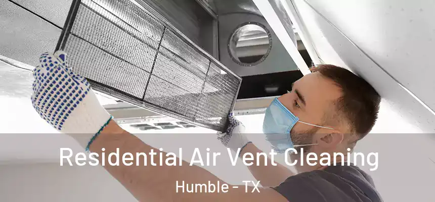  Residential Air Vent Cleaning Humble - TX