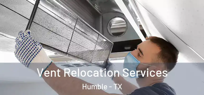  Vent Relocation Services Humble - TX